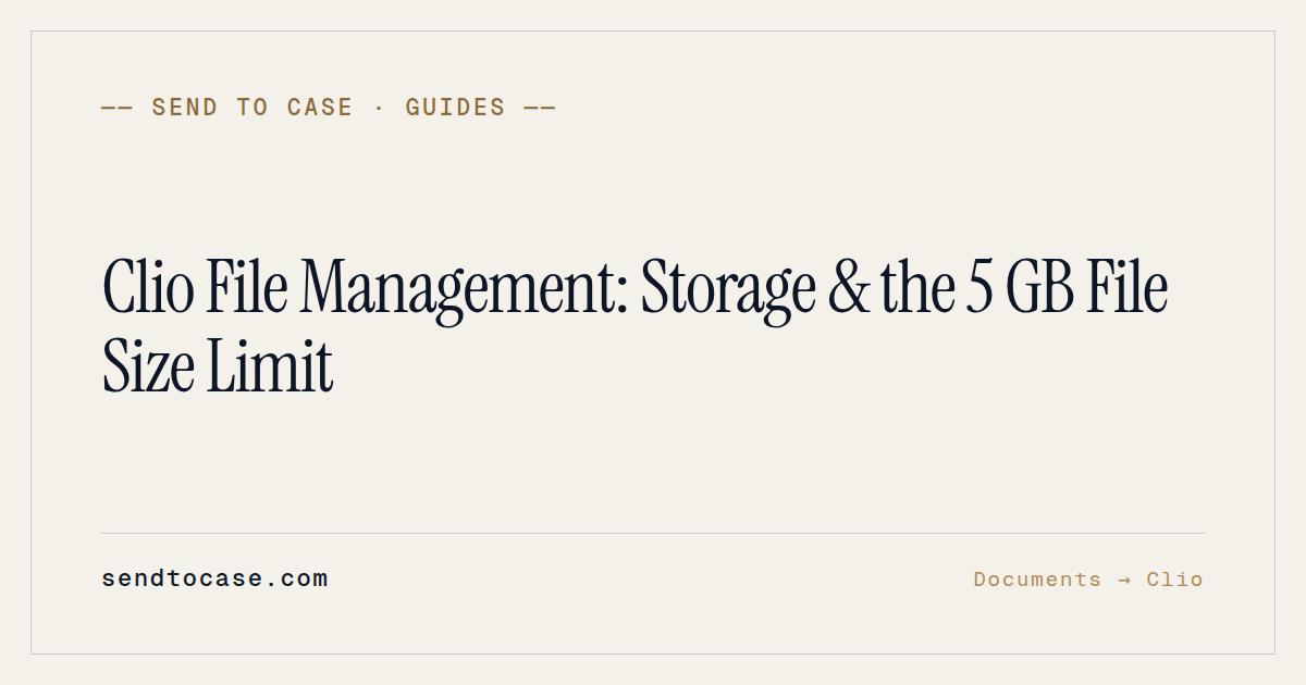 Clio File Management: Storage & the 5 GB File Size Limit